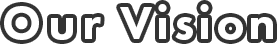 Our Vision